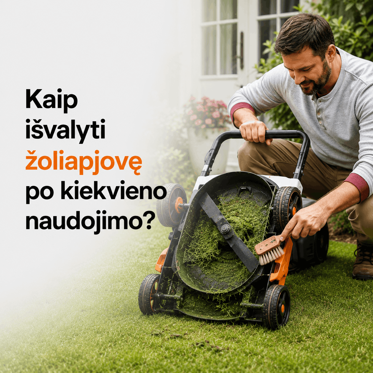 Kaip išvalyti žoliapjovę po kiekvieno naudojimo?