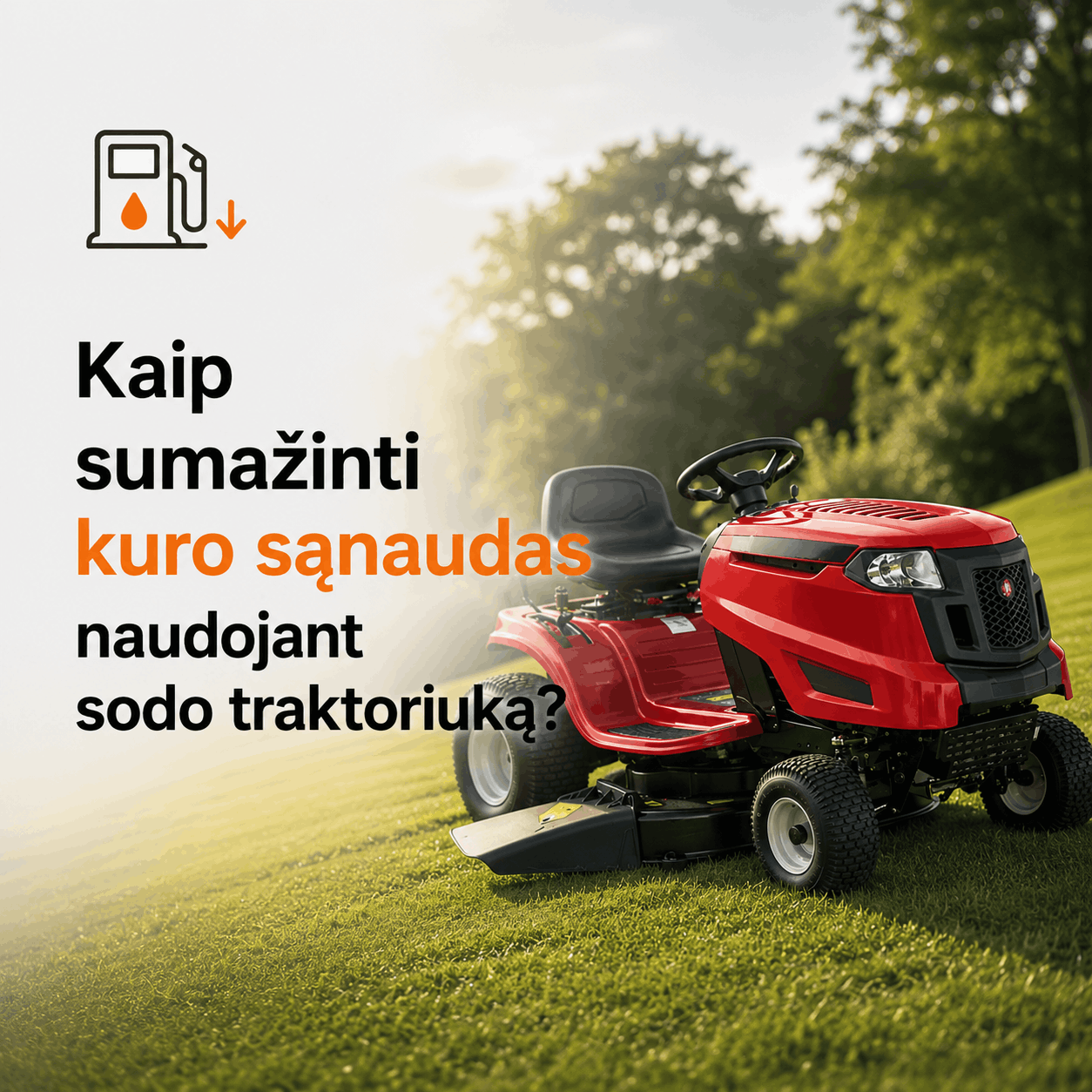 Kaip sumažinti kuro sąnaudas naudojant sodo traktoriuką?